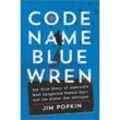 Code Name Blue Wren - Jim Popkin, Gebunden
