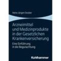 Arzneimittel und Medizinprodukte in der Gesetzlichen Krankenversicherung - Heinz Jürgen Deuber, Kartoniert (TB)