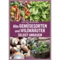 Alte Gemüsesorten und Wildkräuter selbst anbauen - Christine Weidenweber, Gebunden