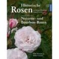 Historische Rosen im Europa Rosarium Sangerhausen: Noisette- und Bourbon-Rosen - Hella Brumme, Eilike Vemmer, Gebunden