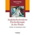 Analytisch orientierte Psychotherapie in der Praxis - Roderich Hohage, Kartoniert (TB)