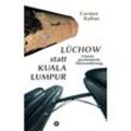 Lüchow statt Kuala Lumpur - Carsten Kaftan, Kartoniert (TB)