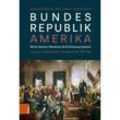 Bundesrepublik Amerika / A new American Confederation - Johannes Burkhardt, Volker Depkat, Jürgen Overhoff, Gebunden