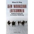 Dem Wahnsinn entkommen - Klaus G. Förg, Gebunden