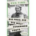 Die Frau, die die Welt zusammenfügte - Eva Tind, Gebunden