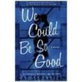 We Could Be So Good - Cat Sebastian, Kartoniert (TB)