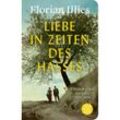 Liebe in Zeiten des Hasses - Florian Illies, Gebunden