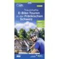 ADFC Traumhafte E-Bike-Touren in der Fränkischen Schweiz 1:75.000, reiß- und wetterfest, GPS-Tracks Download, mit Tourenvorschlägen, Karte (im Sinne von Landkarte)