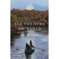 All the Time in the World - John Gierach, Gebunden