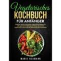 Vegetarisches Kochbuch für Anfänger - Marie Neumann, Kartoniert (TB)