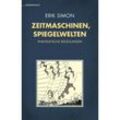 Zeitmaschinen, Spiegelwelten - Erik Simon, Kartoniert (TB)