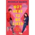 Not Here To Be Liked - Michelle Quach, Taschenbuch