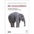 Der Corona-Elefant - Konstantin Beck, Andreas Kley, Peter Rohner, Pietro Vernazza, Kartoniert (TB)