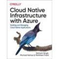 Cloud Native Infrastructure with Azure - Nishant Singh, Michael Kehoe, Kartoniert (TB)