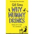 Why Mummy Drinks - Gill Sims, Taschenbuch