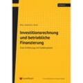 Investitionsrechnung und betriebliche Finanzierung - Thomas Wala, Franz Haslehner, Christian Kreidl, Kartoniert (TB)