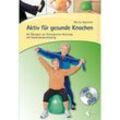 Aktiv für gesunde Knochen, m. DVD - Marta Agoston, Kartoniert (TB)