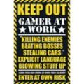 Keep out - Gamer at work Poster Killing enemies, beating bosses, stealing cars etc. Enter at own risk