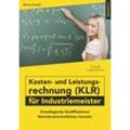 Kosten- und Leistungsrechnung (KLR) für Industriemeister - Übungsbuch - Werner Schwab, Kartoniert (TB)