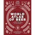 World Atlas of Beer - Tim Webb, Stephen Beaumont, Gebunden
