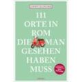 111 Orte in Rom, die man gesehen haben muss - Annett Klingner, Kartoniert (TB)