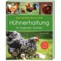 Das große Buch der Hühnerhaltung im eigenen Garten - Axel Gutjahr, Gebunden