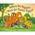 Where Do Diggers Hunt for Easter Eggs? - Brianna Caplan Sayres, Pappband