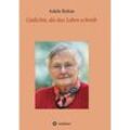 Gedichte, die das Leben schrieb - Adele Rehm, Kartoniert (TB)