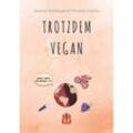 Trotzdem Vegan - Andrea Ballhause, Christian Voecks, Kartoniert (TB)