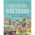Abenteuer Welterbe - Entdecke besondere Orte in Deutschland - Anna Elisabeth Albrecht, Susanne Rebscher, Gebunden
