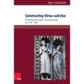 Transatlantische Studien zu Mittelalter und Früher Neuzeit - Transatlantic Studies on Medieval and Early Modern Literature and Culture (TRAST) / Band 005 / Constructing Virtue and Vice - Olga V. Trokhimenko, Gebunden