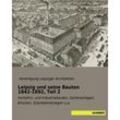 Leipzig und seine Bauten 1842-1892, Teil 2, Kartoniert (TB)