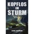 Kopflos im Sturm: Roman - Daniel Volkmann, Kartoniert (TB)