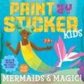 Paint by Sticker Kids: Mermaids & Magic!, Kartoniert (TB)