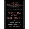 The Wisdom of the Bullfrog - William H. McRaven, Gebunden