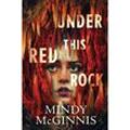 Under This Red Rock - Mindy McGinnis, Gebunden