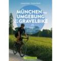 München und Umgebung mit dem Gravelbike 20 ultimative Touren von leicht bis abenteuerlich - Jessica Holst, Yvonne Streit, Kartoniert (TB)