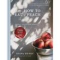 How to eat a peach - Diana Henry, Gebunden