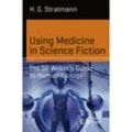 Using Medicine in Science Fiction - Henry George Stratmann, Kartoniert (TB)