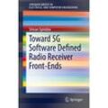 Toward 5G Software Defined Radio Receiver Front-Ends - Silvian Spiridon, Kartoniert (TB)