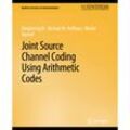 Joint Source Channel Coding Using Arithmetic Codes - Bi Dongsheng, Khalid Sayood, Michael Hoffman, Kartoniert (TB)