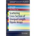 Scattering Cross Section of Unequal Length Dipole Arrays - Hema Singh, H. L. Sneha, Rakesh Mohan Jha, Kartoniert (TB)