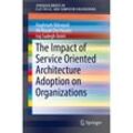 The Impact of Service Oriented Architecture Adoption on Organizations - Naghmeh Niknejad, Ab Razak Che Hussin, Iraj Sadegh Amiri, Kartoniert (TB)