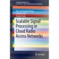 Scalable Signal Processing in Cloud Radio Access Networks - Ying-Jun Angela Zhang, Congmin Fan, Xiaojun Yuan, Kartoniert (TB)