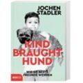 Kind braucht Hund - Jochen Stadler, Gebunden