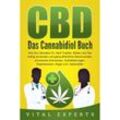 CBD: Das Cannabidiol Buch. Wie Sie Cannabis Öl, Hanf Tropfen, Blüten und Tee richtig anwenden und gesundheitliche Beschwerden, chronische Schmerzen, Schlafstörungen, Depressionen, Angst uvm. bekämpfen - Vital Experts, Taschenbuch