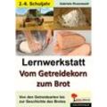 Lernwerkstatt Vom Getreidekorn zum Brot - Gabriela Rosenwald, Kartoniert (TB)