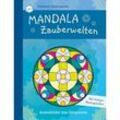 Mandala Zauberwelten. Ausmalbilder Zum Entspannen Kartoniert (TB)