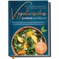 Vegetarisches Express Kochbuch für Anfänger, Studenten, Berufstätige und Faule: Die leckersten vegetarischen Rezepte für eine gesunde & zeitsparende Ernährung im Alltag - Merle Hoffmann, Gebunden
