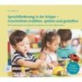 Sprachförderung In Der Krippe - Geschichten Erzählen Spielen Und Gestalten - Nina Böhme Kartoniert (TB)